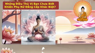 Những Điều Thú Vị Bạn Chưa Biết Khiến Phụ Nữ Đẳng Cấp Khác Biệt?