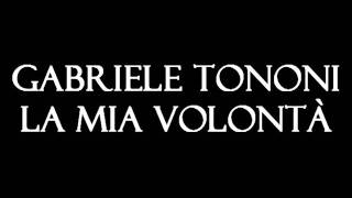 Gabriele Tononi - La Mia Volontà