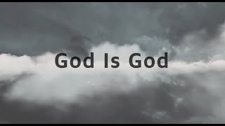 God is God - Steven Curtis Chapman (Lyrics)