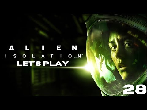 Alien: Isolation - Let’s Play: Contacting the Torrens - Ep. 28