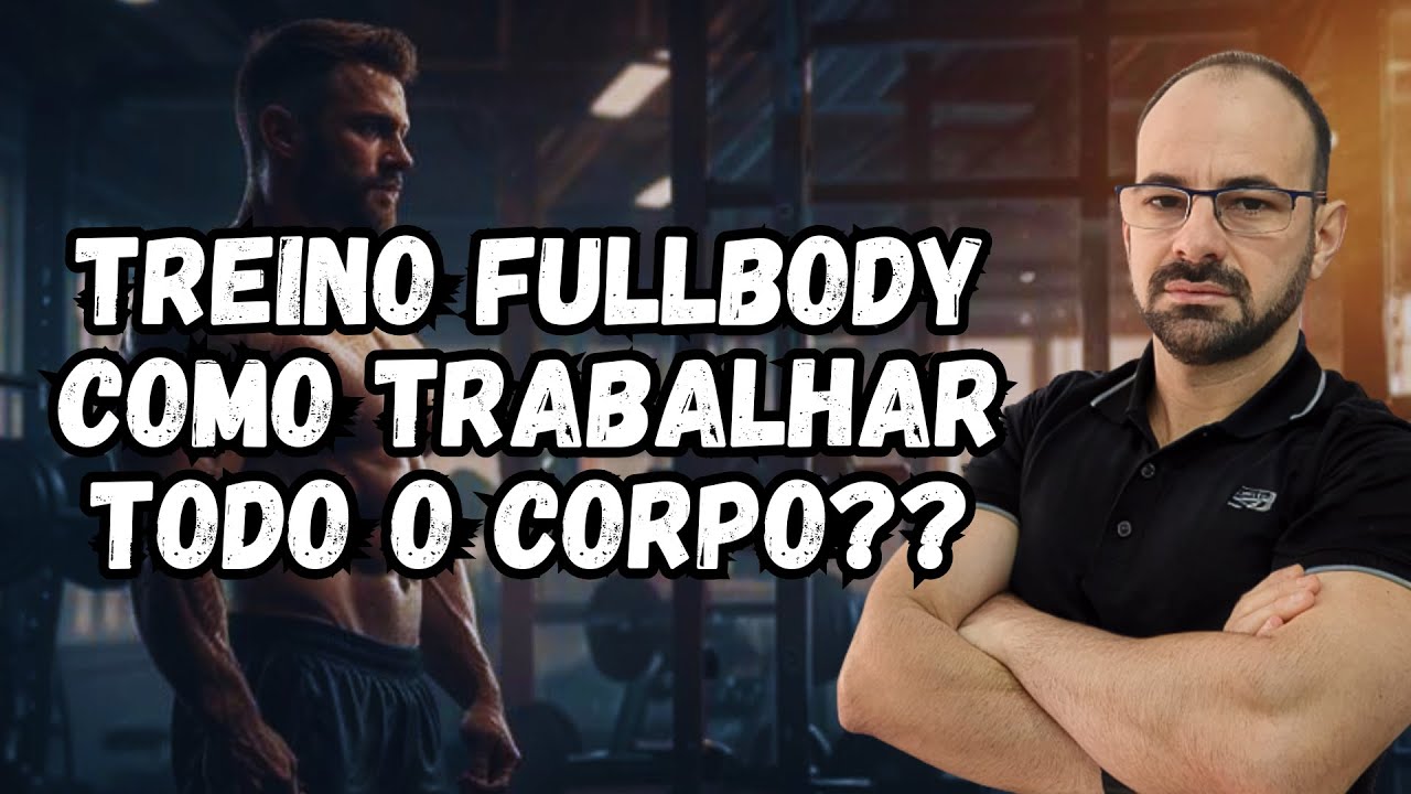 FULLBODY: O TREINO PERFEITO PARA GANHO DE FORÇA E MASSA MUSCULAR!