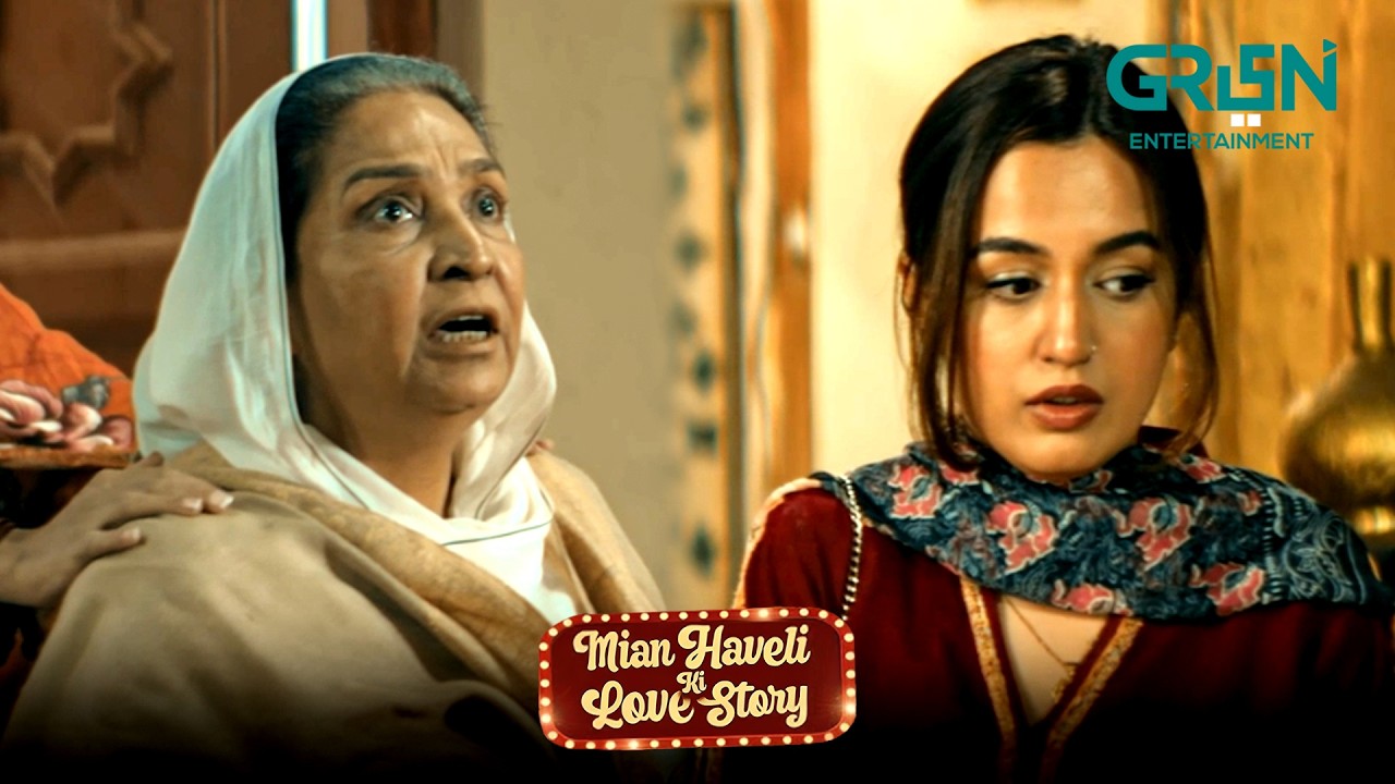 Ghar Mein Ghusste He Beizzati !! Hira Khan & Saad Qureshi | Mian Haveli Ki Love Story | Green TV