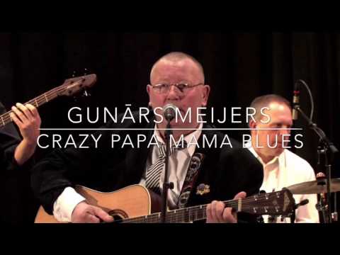 Gunārs Meijers -Crazy Papa Mama Blues