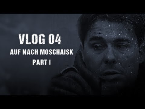 VLOG 04 - Moschaisk Part 1