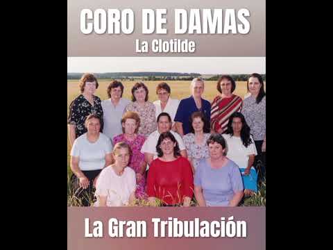 La Gran Tribulación - CORO DE DAMAS - La Clotilde, Chaco, Argentina 