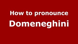 How to pronounce Domeneghini