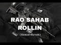 Rao Sahab Rollin (slowed+reverb)  song
