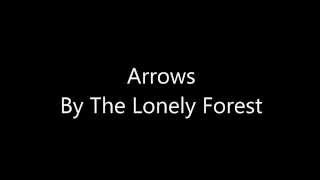 The Lonely Forest - Arrows - Lyric Video