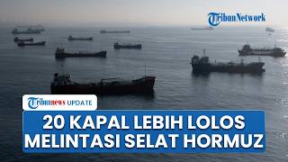 20 Kapal Lebih Tembus Selat Hormuz, Tanker LPG Menuju ke Indonesia, Kargo Iran Ikut Lolos