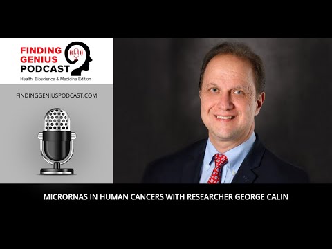 MicroRNAs in Human Cancers with Researcher George Calin