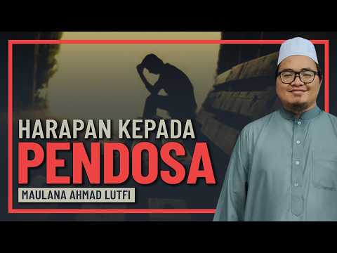 Maulana Ahmad Lutfi - Hadith Ini Beri Harapan Kepada Pendosa