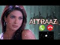 Melody Instrumental Ringtone Aitraaz Priyanka Chopra Aksay Kumar Kareena Kapoor Khan