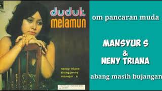 Download lagu MANSYUR S & NENY TRIANA - Abang Masih Bujangan mp3 Download lagu MANSYUR S & NENY TRIANA - Abang Masih Bujangan mp3