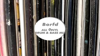 Borfd - All vinyl drum & bass mix