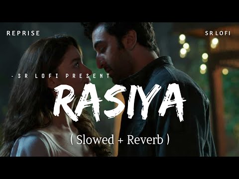 Rasiya Reprise - Lofi (Slowed + Reverb) | Arijit Singh | SR Lofi