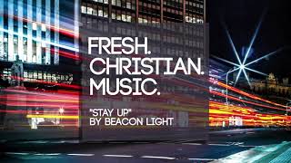 Beacon Light - Stay Up