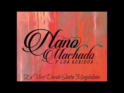 Nano Machado y Los Keridos- Kikil Caro(En Vivo)