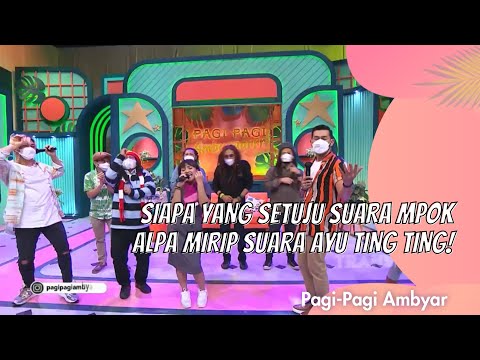 SIAPA YANG SETUJU SUARA MPOK ALPA MIRIP SUARA AYU TING TING! | PAGI PAGI AMBYAR (16/2/21) P4