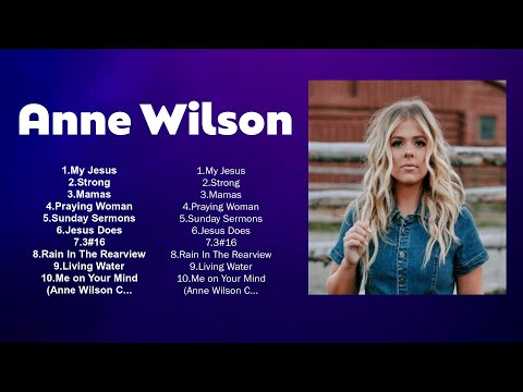 Anne Wilson Greatest Hits ~ Top Christians and Worship Music 2024