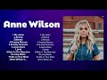Anne Wilson Greatest Hits Top Christians And Worship Music 2024