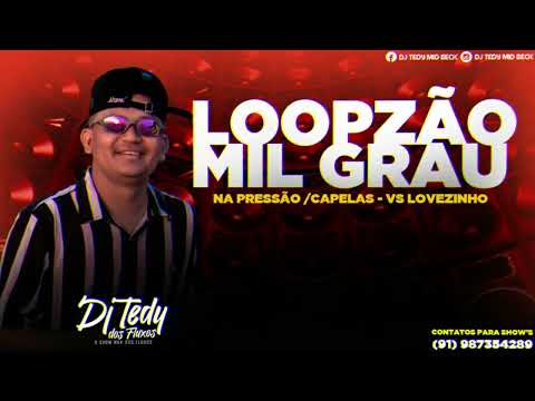 LOOP -MIL GRAU - NA PRESSÃO - CAPELAS - VS LOVEZINHO EDIT - TDEY DOS FLUXOS- (EXCLUSIVA 2023)