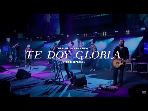 Te Doy Gloria - En Espiritu Y En Verdad