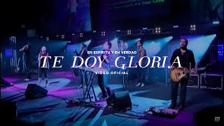 En Espiritu Y En Verdad - Te Doy Gloria