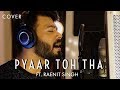 Pyaar Toh Tha Bala Cover By Raenit Singh Sachin Jigar Jubin Nautiyal Asees Kaur