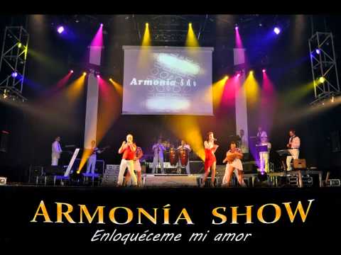 Armonía Show - Enloquéceme mi amor
