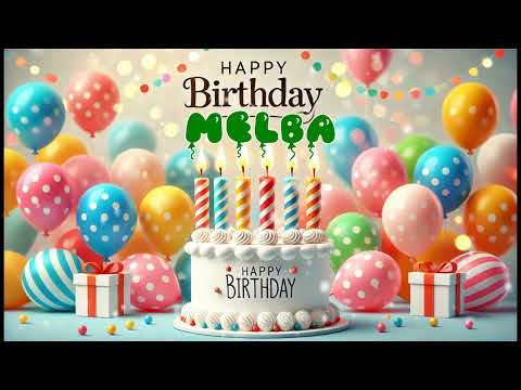 Happy Birthday MELBA   Happy Birthday Song   Birthday Wishes   Birthday Party