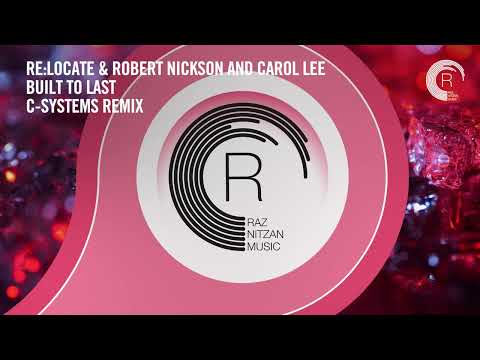 VOCAL TRANCE: Re:Locate & Robert Nickson and Carol Lee - Built To Last (C-Systems Remix) [RNM]