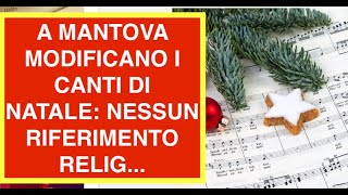 A MANTOVA MODIFICANO I CANTI DI NATALE: NESSUN RIFERIMENTO RELIG...