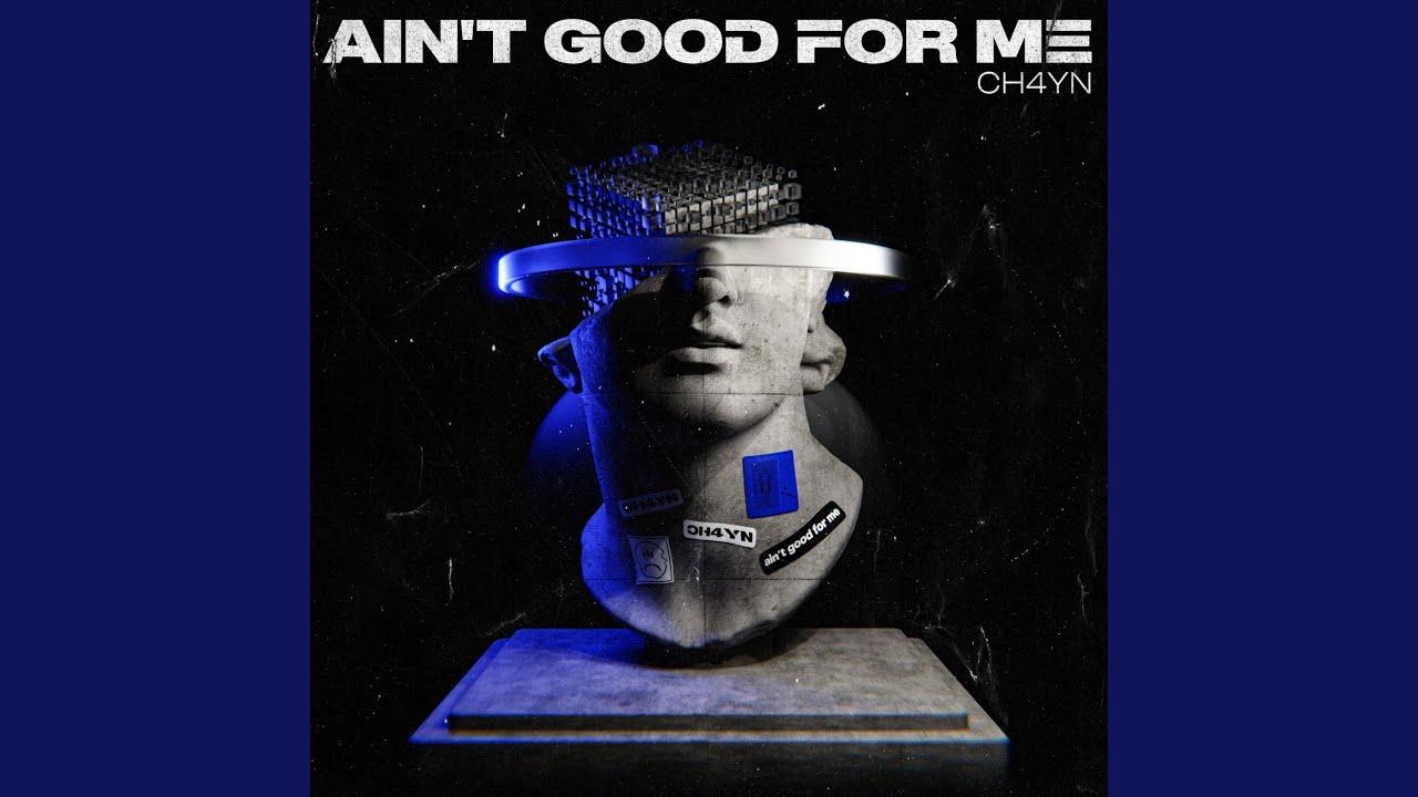 Cover for the song 'Ain't Good For Me' by artist(s) 'CH4YN'