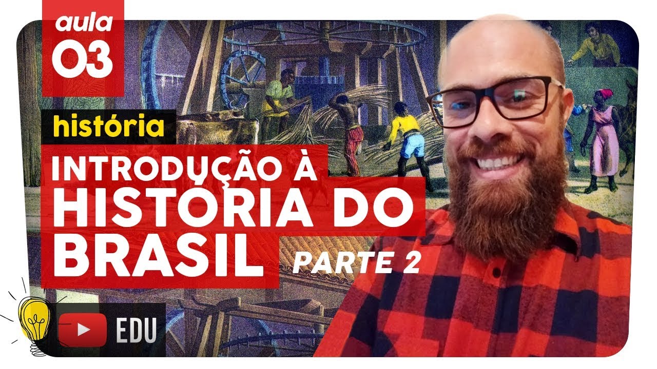 INTRODUÇÃO À HISTÓRIA DO BRASIL pt. 2 | História #3 | Extensivo Enem 2019 | Não Perca a Cabeça