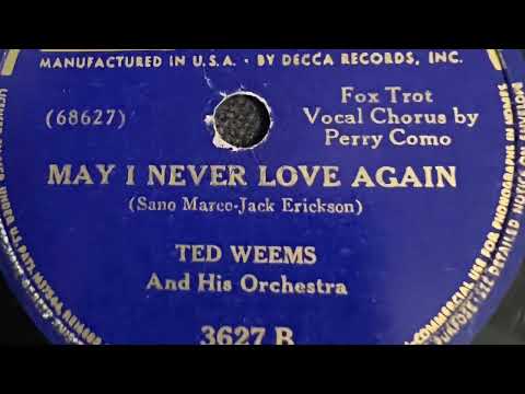 May I Never Love Again - Ted Weems And His Orchestra 1941