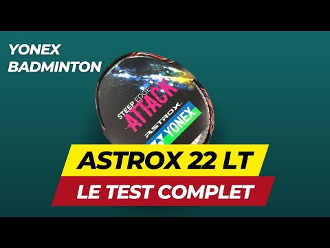 Vidéo Yonex Astrox 22 LT