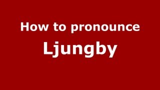 How to pronounce Ljungby
