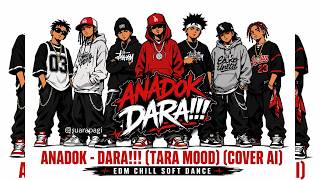 Download lagu ANADOK - DARA!!! (Tara Mood) 😳 Versi Ini Bikin Nagih Parah… | EDM Chill Cover AI mp3