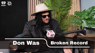 Don Was on Working With His Heroes, Blue Note, and "Groove in the Face of Adversity" | Broken Record