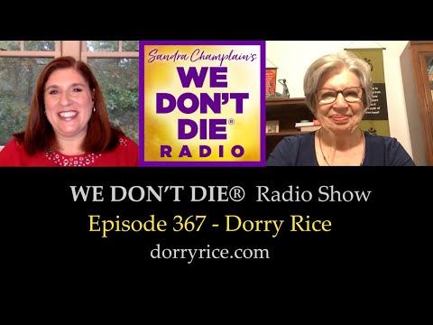 We Don't Die Radio 367 with Guest Dorry Rice - A Wise & Wonderful Medium