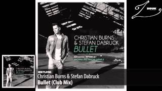 Christian Burns &amp; Stefan Dabruck - Bullet (Club Mix)