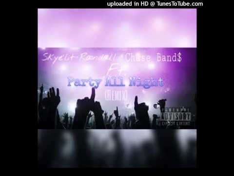 Skye'lit Randall Ft Chase Band$ - Party All Night (Remix)