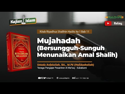 Riyadhus Shalihin Hadits Ke 1 Bab 11 Almujahadah | Ustadz Anfalullah, BA., M.Pd (Hafidzahullah)