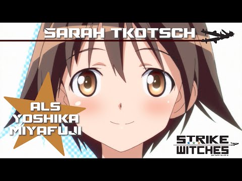 STRIKE WITCHES - Synchronclip #1: Sarah Tkotsch spricht Yoshika Miyafuji