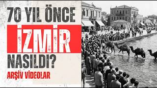 İzmir'in 70 Yıl Önceki Hali Sizi Çok Şaşırtacak! (Nadir Görüntüler)