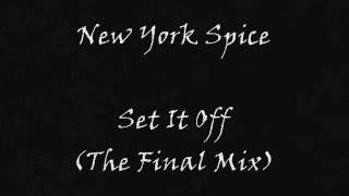 New York Spice - Set It Off (The Final Mix)