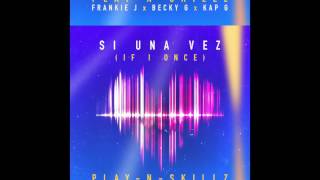 Play-N-Skillz - Si Una Vez  (OFFICIAL AUDIO) ft. Frankie J, Becky G, Kap G [SPANGLISH VERSION]
