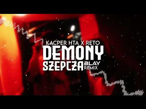 Kacper HTA x ReTo - Demony Szepczą (BLAY REMIX)