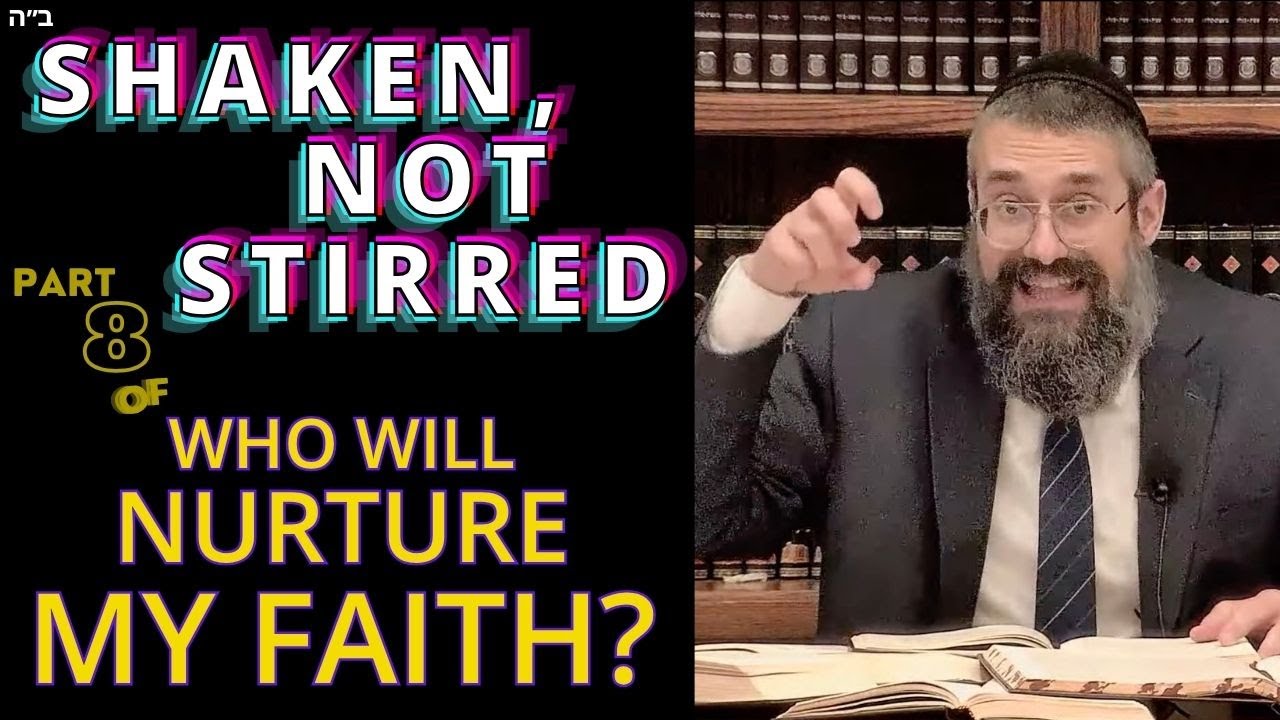 SHAKEN, NOT STIRRED -- Part Eight of WHO WILL NURTURE MY FAITH? ~ the Rebbe’s Parting Teaching! thumbnail