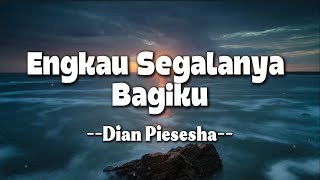 Download lagu Engkau Segalanya Bagiku(Lyrics) - Dian Piesesha mp3